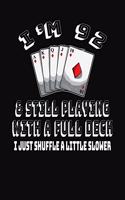 I'm 92 & Still Playing With A Full Deck I Just Shuffle A Little Slower: 92nd Birthday Journal Gift for Men and Women Who Love To Play Cards - Fun And Practical Alternative to a Greeting Card