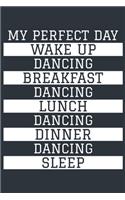 Dancing Notebook 'My Perfect Day' - Funny Dancer Gift - Dancing Journal - Dancing Diary