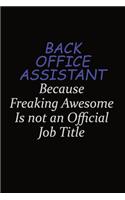 Back Office Assistant Because Freaking Awesome Is Not An Official Job Title: Career journal, notebook and writing journal for encouraging men, women and kids. A framework for building your career.