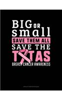 Big Or Small Save Them All Save The Tatas Breast Cancer Awareness
