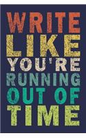 Write like you're running out of time: Funny Vintage Theater Lover Journal Gift