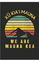 Ku Kia'i Mauna We Are Mauna Kea: Hawaiian Pride Journal / Notebook / Diary Gift - 6"x9" - 120 pages - White Lined Paper - Matte Cover