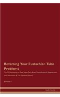 Reversing Your Eustachian Tube Problems: The 30 Day Journal for Raw Vegan Plant-Based Detoxification & Regeneration with Information & Tips (Updated Edition) Volume 1