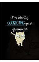 I'm Silently Correcting Your Grammar: All Purpose 6x9 Blank Lined Notebook Journal Way Better Than A Card Trendy Unique Gift Black Solid Cats