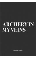 Archery In My Veins: A 6x9 Inch Notebook Diary Journal With A Bold Text Font Slogan On A Matte Cover and 120 Blank Lined Pages Makes A Great Alternative To A Card