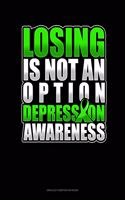 Losing Is Not An Option Depression Awareness: Unruled Composition Book(574 Unruled Composition Book)