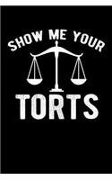 Show Me Your Torts: A Journal, Notepad, or Diary to write down your thoughts. - 120 Page - 6x9 - College Ruled Journal - Writing Book, Personal Writing Space, Doodle, N