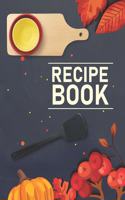 Recipe Book. Create Your Own Collected Recipes. Blank Recipe Book to Write in, Document all Your Special Recipes and Notes for Your Favorite. Collect the Recipes You Love in Your Own Recipe Book