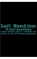 Left Hand-ism: Gifts for Left Handed Journal Notebook - Lefties Journal Notebook Gifts - Left Handed Gifts Notebook Journal - Funny Left Handed Journal