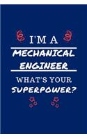 I'm A Mechanical Engineer What's Your Superpower?: Perfect Gag Gift - Blank Lined Notebook Journal - 100 Pages 6" x 9" Format - Office Humour and Banter
