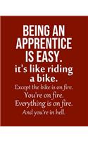 Being an Apprentice is Easy. It's like riding a bike. Except the bike is on fire. You're on fire. Everything is on fire. And you're in hell.: Calendar 2020, Monthly & Weekly Planner Jan. - Dec. 2020