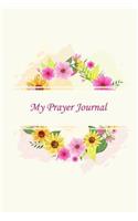 My Prayer Journal: Teen & Young Adult Christianity Daily guide to prayer wite Confession, Things I'm Thankful for, Prayer for others, Prayers for Myself cover 1