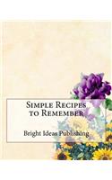 Simple Recipes to Remember