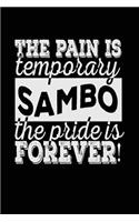 The Pain Is Temporary The Pride Is Forever! Sambo: Diary Journal Notebook