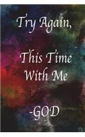Try Again This Time with Me - God: 100 Page Lined Journal - 6"x9" Matte Cover Lined White Paper