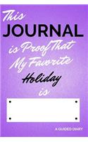 This Journal Is Proof That My Favorite Holiday Is [blank]: A Guided Diary - Fill-In-The-Cover Keepsake Questionnaire