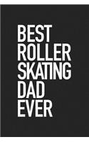 Best Roller Skating Dad Ever: A 6x9 Inch Matte Softcover Journal Notebook with 120 Blank Lined Pages and a Sporty Father Cover Slogan