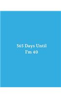 365 Days Until I'm 40