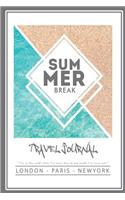 Summer Break: Cool Travel Journal London Paris New York Notebook