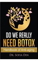 Do We Really Need Botox?: A Handbook of Anti-Aging Services