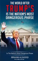 World after Trump's Is the Nation's Most Dangerous Phase