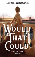 Would That I Could
