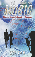 RUN THE MUSIC: Stories From A Creative Journey