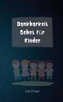 Dankbarkeit Gebet für Kinder