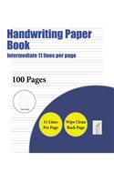 Handwriting Paper Book (Intermediate 11 lines per page): A handwriting and cursive writing book with 100 pages of extra large 8.5 by 11.0 inch writing practise pages. This book has guidelines for practisin(4 Handwriting Paper Book)