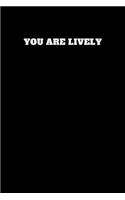 You Are Lively