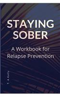 Staying Sober: A Workbook for Relapse Prevention