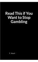 Read This If You Want to Stop Gambling
