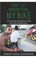 Can't Let Nobody Ride My Bike: An Oakland Narrative and Hip Hop Soundtrack