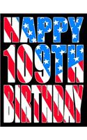 Happy 109th Birthday: Better Than a Birthday Card! American Flag Themed Birthday Book with 105 Lined Pages That Can Be Used as a Journal or Notebook