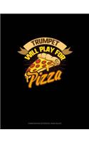 Trumpet Will Play for (Pizza): Composition Notebook: Wide Ruled