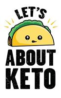 Lets Taco about Keto: Funny Taco and Ketosis Humor - Blank Lined Journal and Notebook for Those That Love Fat(1 Lets Taco about Keto)