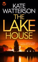 THE LAKE HOUSE a totally gripping crime thriller full of twists