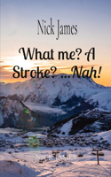 What me? A Stroke? ...Nah!
