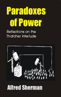 Paradoxes of Power: Reflections on the Thatcher Interlude(Societas)