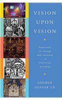 Vision Upon Vision: Processes of Change and Renewal in Christian Worship(English)