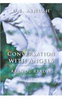 Conversation with Angels: Are You Ready?: Volume IV