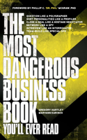 Most Dangerous Business Book You'll Ever Read