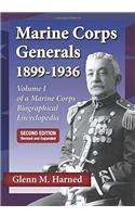 Marine Corps Generals 1899-1936 Second Edition: Volume I of a Marine Corps Biographical Encyclopedia