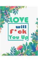 Love will f*ck you up ( Diary / journal )