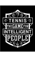 Tennis the Game for Intelligent People: Tennis Player Notebook Journal