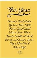 This Year: New Year Resolution, Motivational Lined Journal & Notebook, Yellow, Small