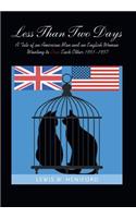 Less Than Two Days: A Tale of an American Man and an English Woman Wanting to Love Each Other 1951-1957