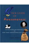 The Quick of Guide of Awesomeness: : An easy way to jump-start your business or company.(1 The Quick of Guide of Awesomeness:)