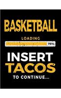 Basketball Loading 75% Insert Tacos To Continue: Basketball Notebook For School