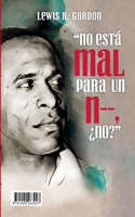 Nada mal para um N-?, Nao? / ?No esta mal para un N-, No?